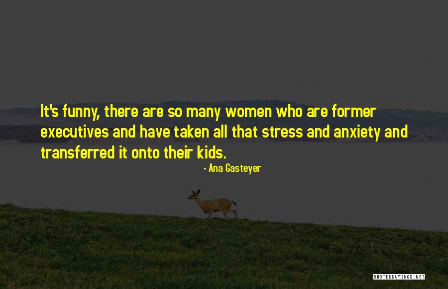 Stress Funny Quotes By Ana Gasteyer