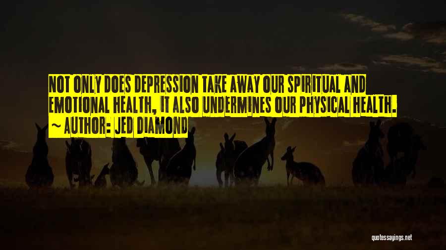 Stress Go Away Quotes By Jed Diamond