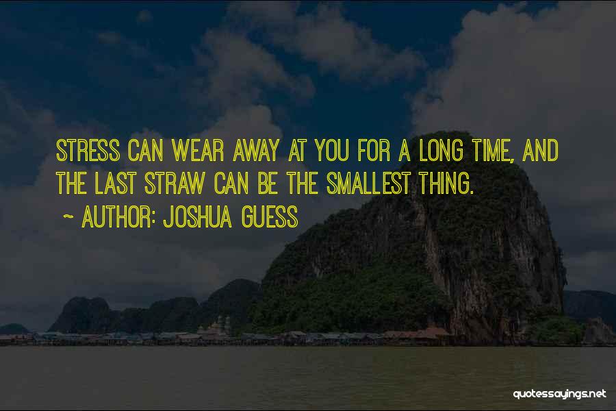 Stress Go Away Quotes By Joshua Guess