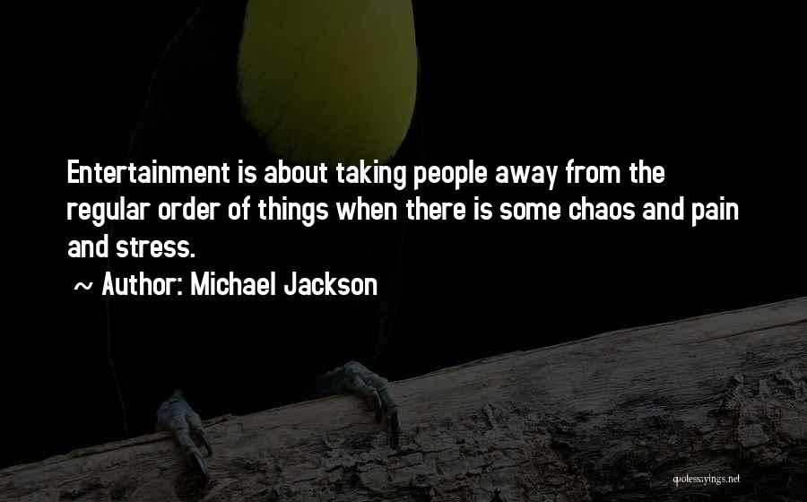 Stress Go Away Quotes By Michael Jackson