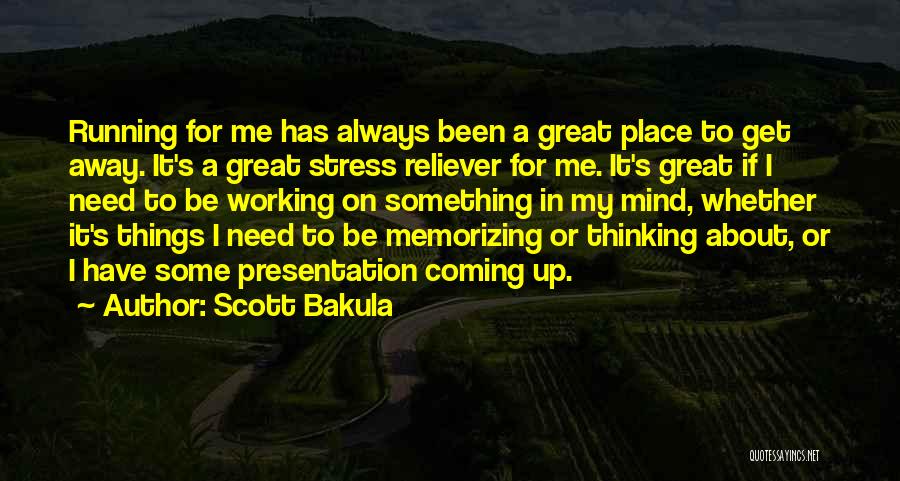 Stress Go Away Quotes By Scott Bakula