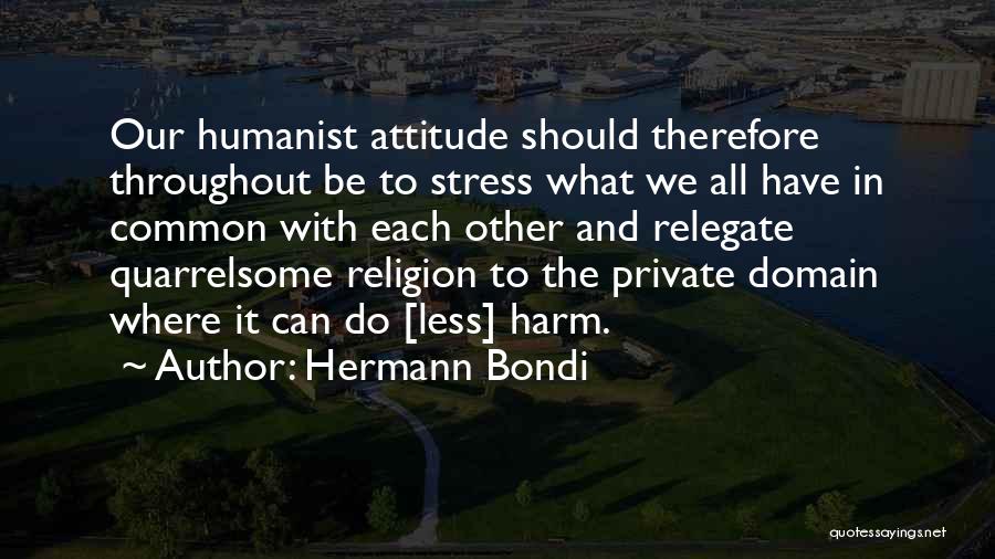 Stress Less Quotes By Hermann Bondi