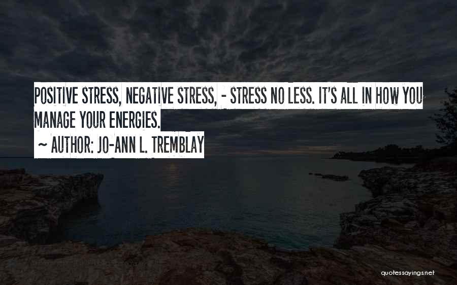 Stress Less Quotes By Jo-Ann L. Tremblay