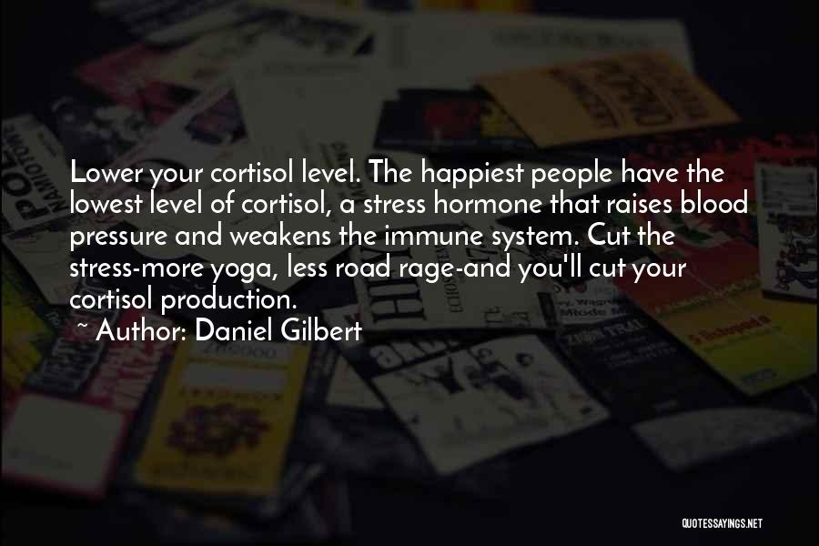 Stress Level Quotes By Daniel Gilbert