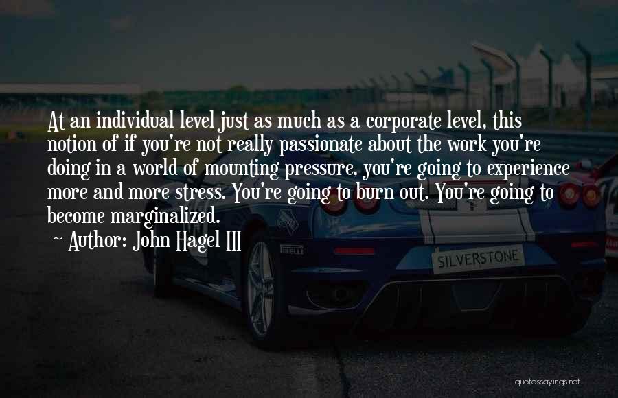 Stress Level Quotes By John Hagel III