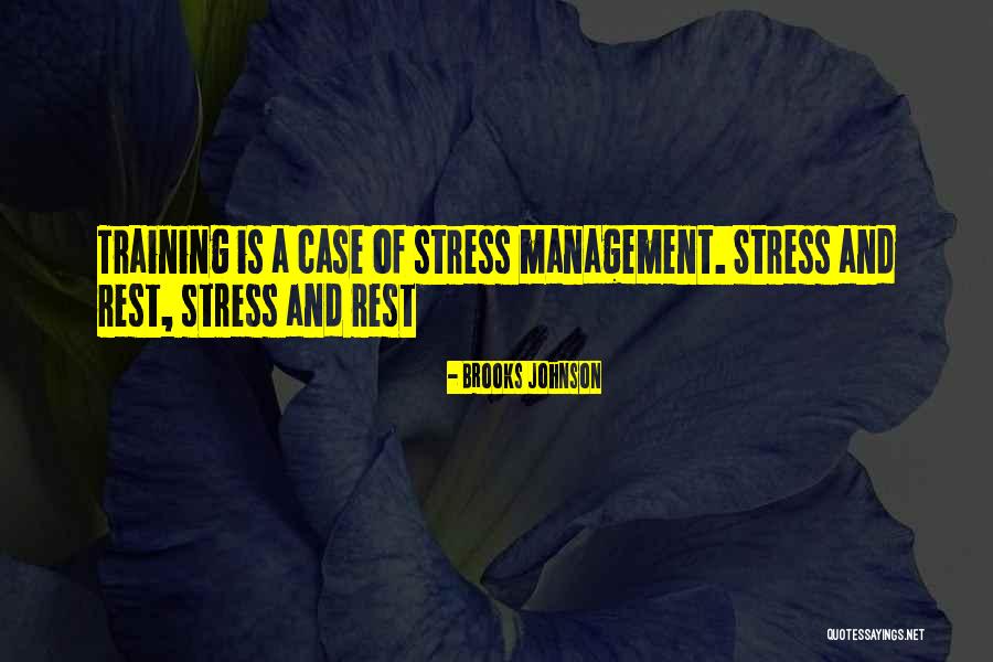 Stress Management Quotes By Brooks Johnson Stress Management Quotes By Brooks Johnson