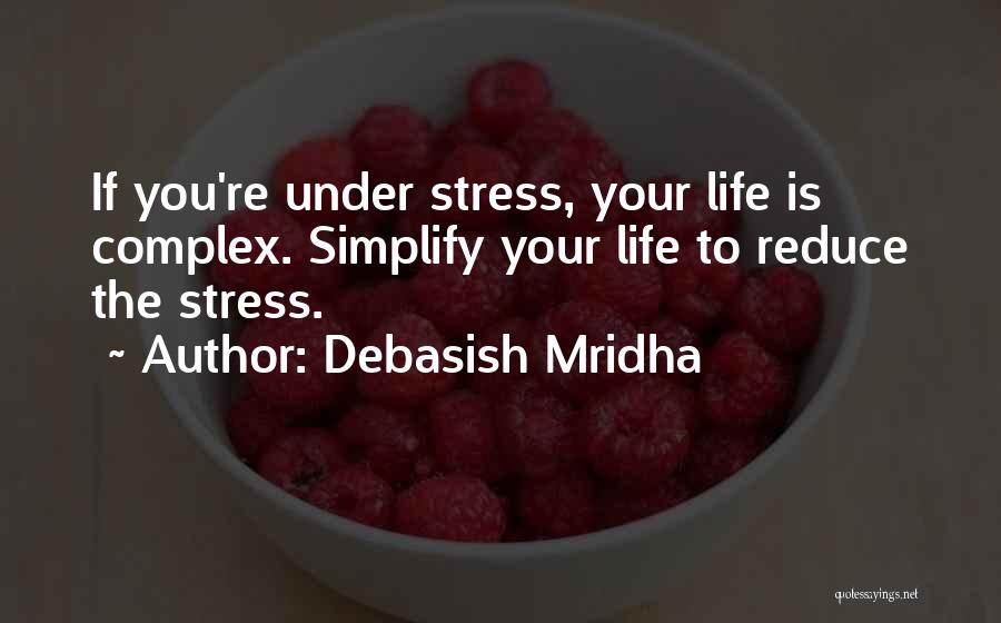 Stress Reduce Quotes By Debasish Mridha