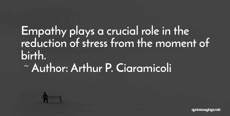 Stress Reduction Quotes By Arthur P. Ciaramicoli