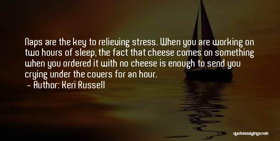 Stress Relieving Quotes By Keri Russell