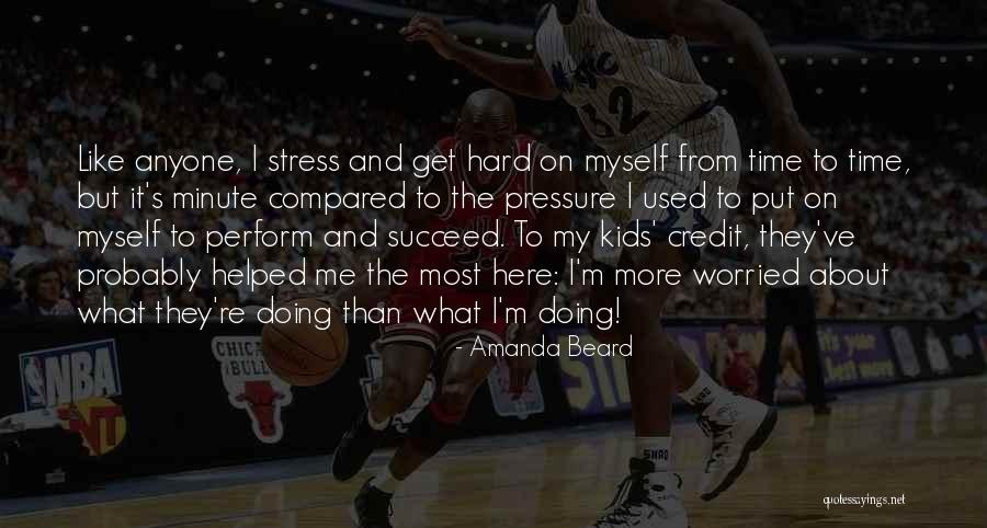 Stress Time Quotes By Amanda Beard Stress Time Quotes By Amanda Beard