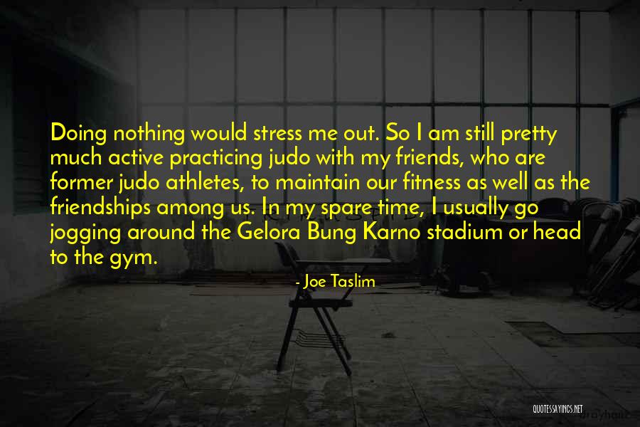 Stress Time Quotes By Joe Taslim Stress Time Quotes By Joe Taslim