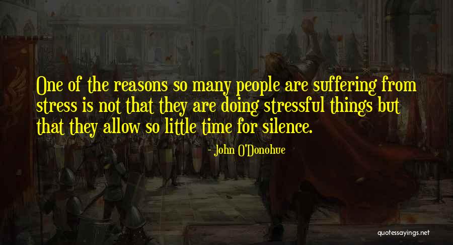 Stress Time Quotes By John O'Donohue Stress Time Quotes By John O'Donohue