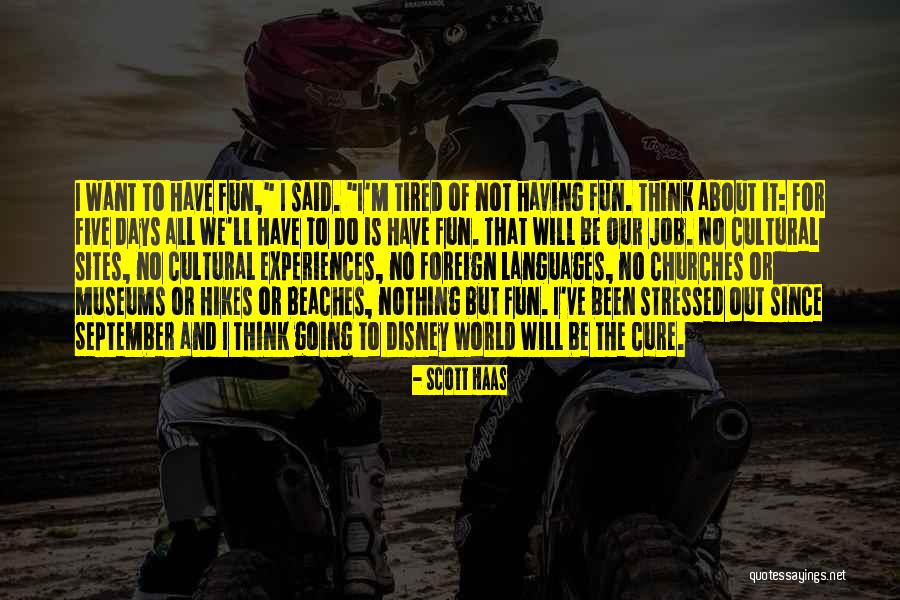 Stressed And Tired Quotes By Scott Haas Stressed And Tired Quotes By Scott Haas
