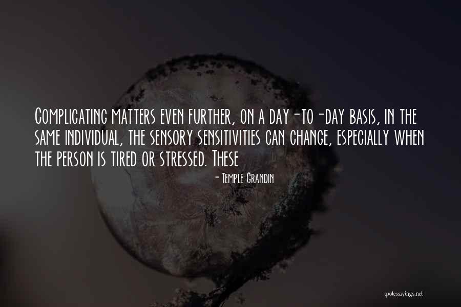 Stressed And Tired Quotes By Temple Grandin Stressed And Tired Quotes By Temple Grandin