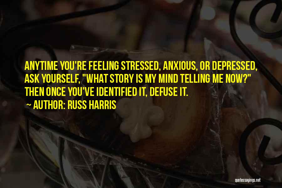 Stressed Depressed Quotes By Russ Harris