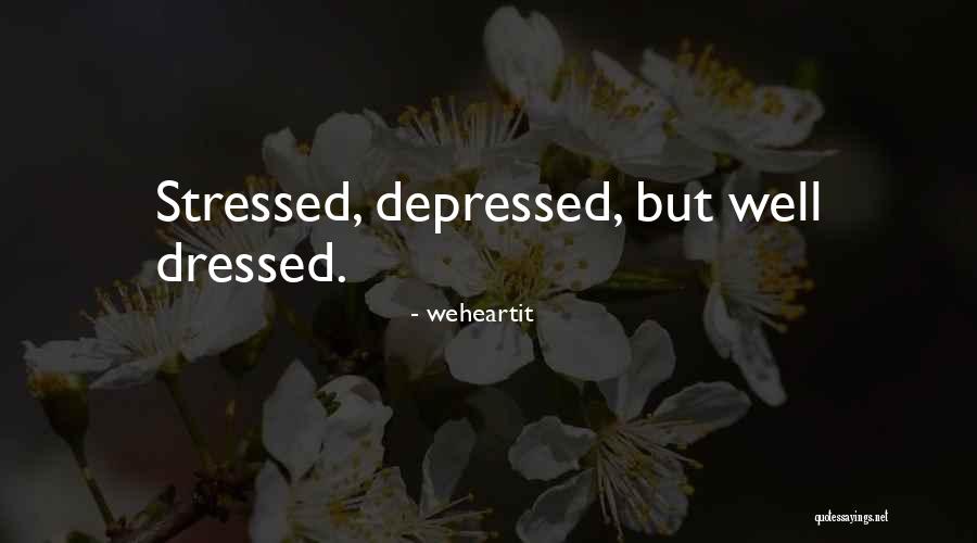 Stressed Depressed Quotes By Weheartit