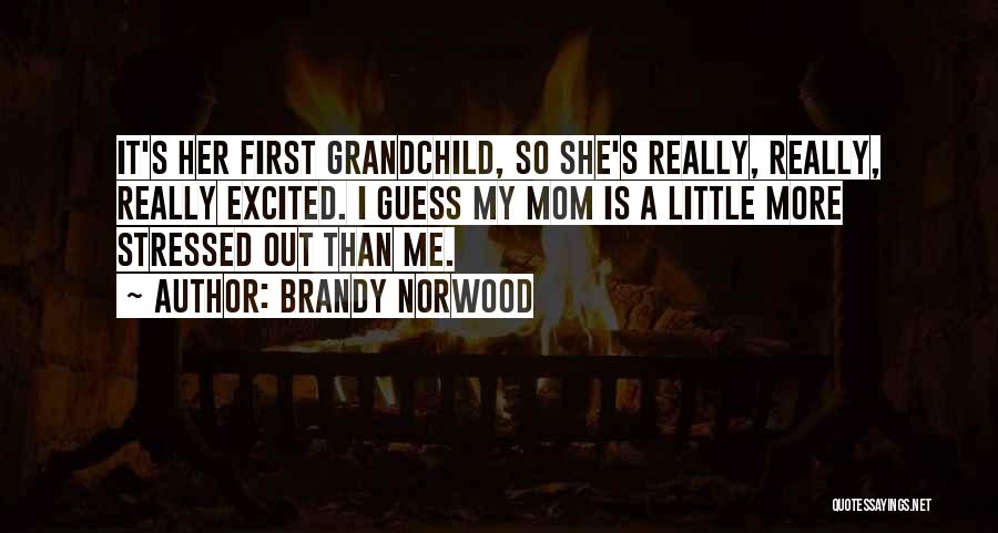 Stressed Mom Quotes By Brandy Norwood