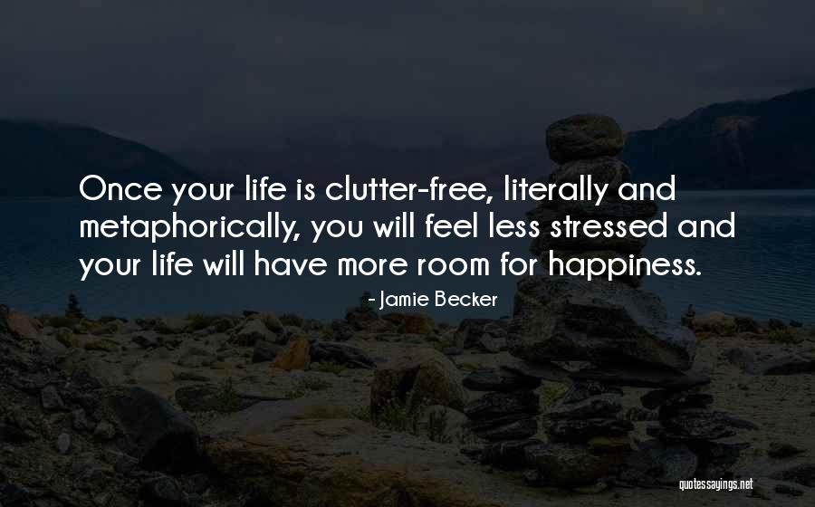 Stressed Out Life Quotes By Jamie Becker Stressed Out Life Quotes By Jamie Becker
