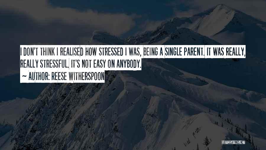 Stressed Out Parent Quotes By Reese Witherspoon