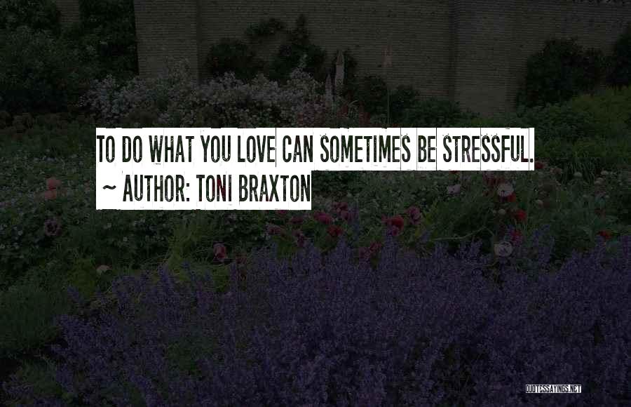 Stressful Love Quotes By Toni Braxton