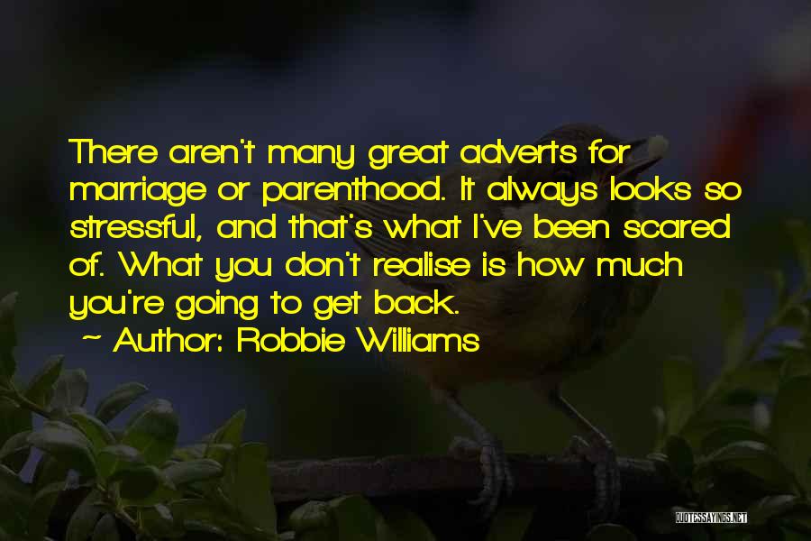 Stressful Marriage Quotes By Robbie Williams