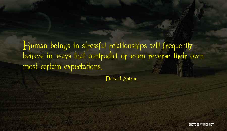 Stressful Relationships Quotes By Donald Antrim Stressful Relationships Quotes By Donald Antrim