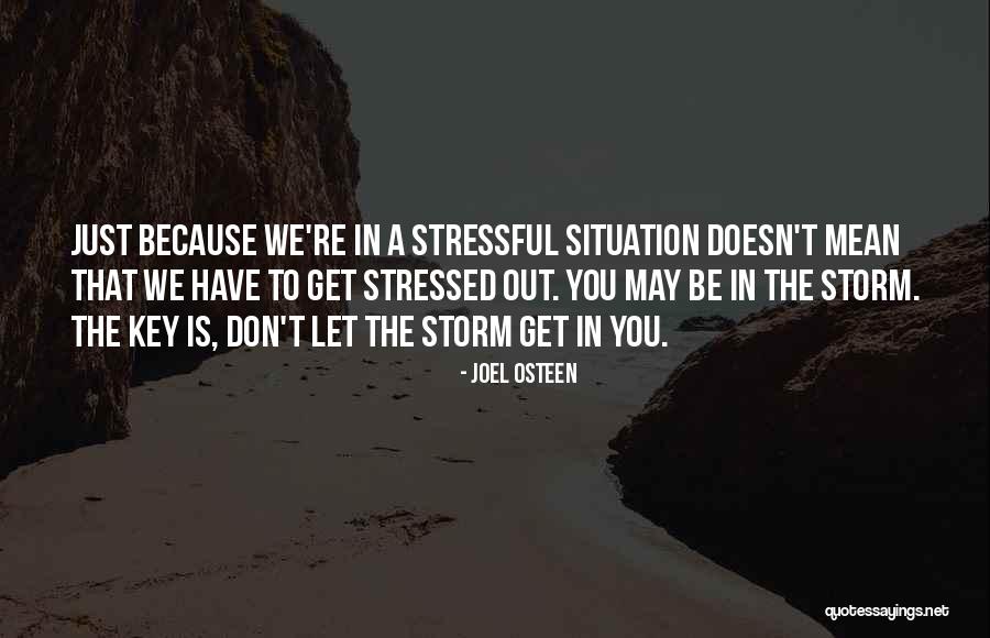 Stressful Situation Quotes By Joel Osteen Stressful Situation Quotes By Joel Osteen
