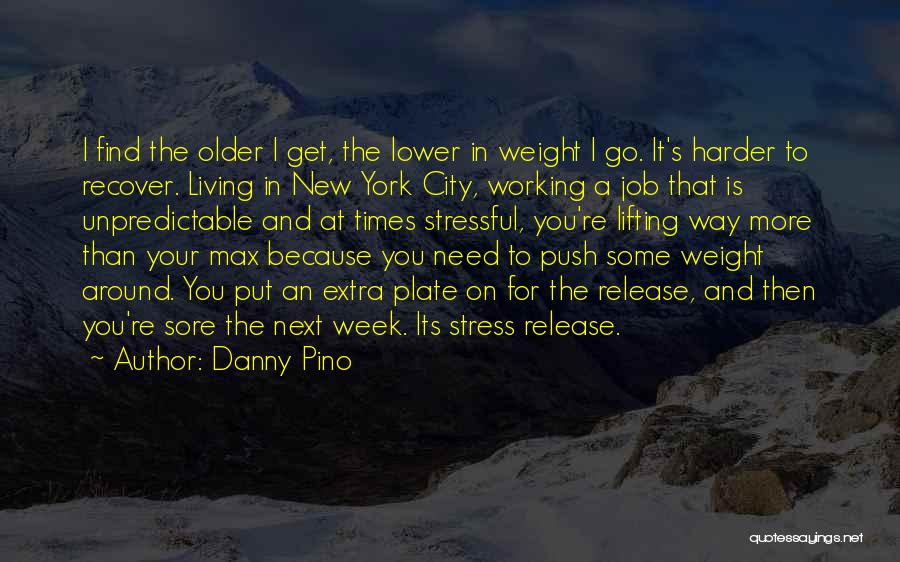 Stressful Times Quotes By Danny Pino