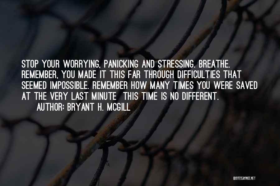 Stressing And Worrying Quotes By Bryant H. McGill