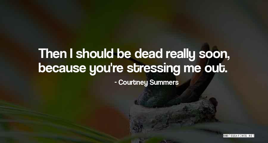 Stressing Over Someone Quotes By Courtney Summers