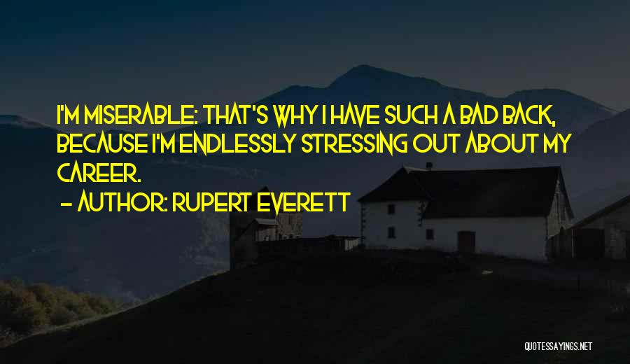 Stressing Quotes By Rupert Everett