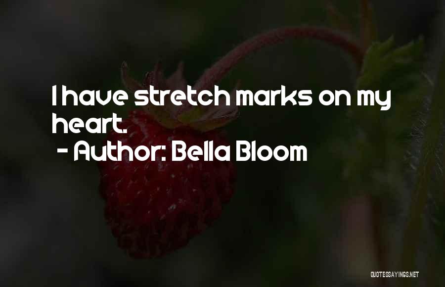 Stretch Marks Quotes By Bella Bloom