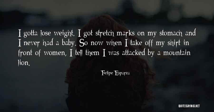 Stretch Marks Quotes By Felipe Esparza Stretch Marks Quotes By Felipe Esparza