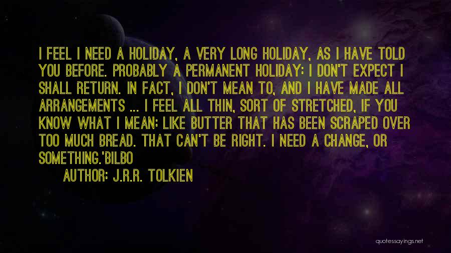 Stretched Too Thin Quotes By J.R.R. Tolkien