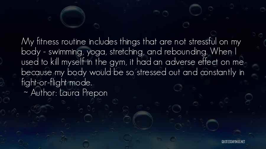 Stretching Fitness Quotes By Laura Prepon