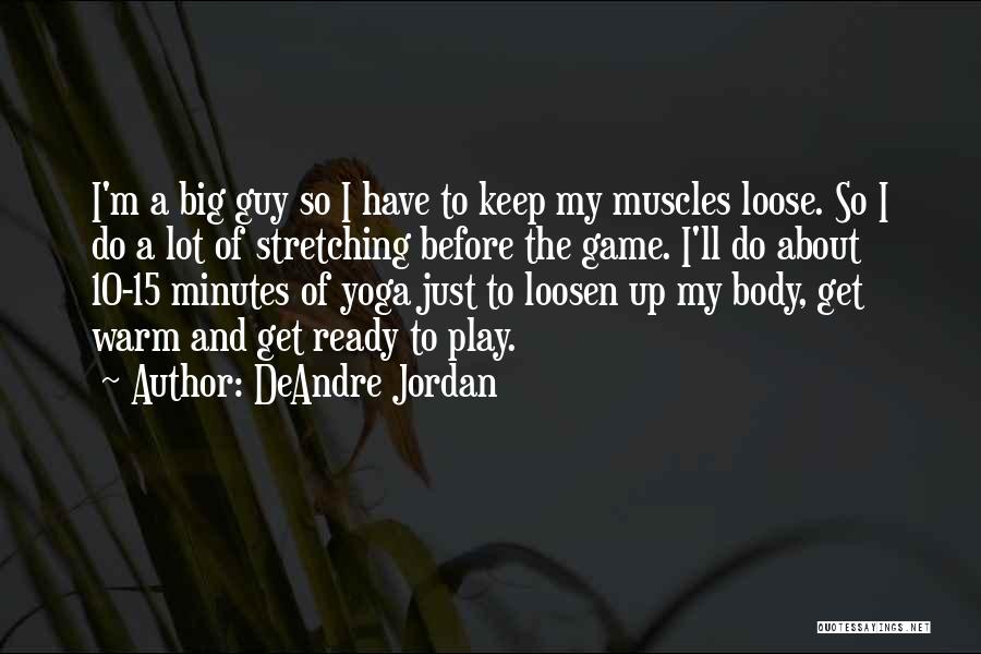 Stretching Your Body Quotes By DeAndre Jordan