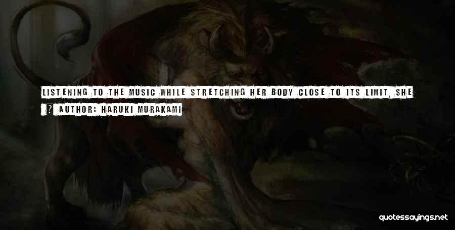 Stretching Your Body Quotes By Haruki Murakami