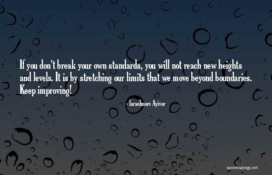 Stretching Your Limits Quotes By Israelmore Ayivor