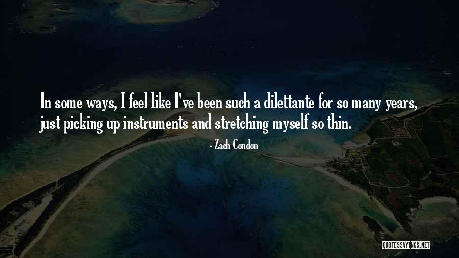 Stretching Yourself Too Thin Quotes By Zach Condon Stretching Yourself Too Thin Quotes By Zach Condon