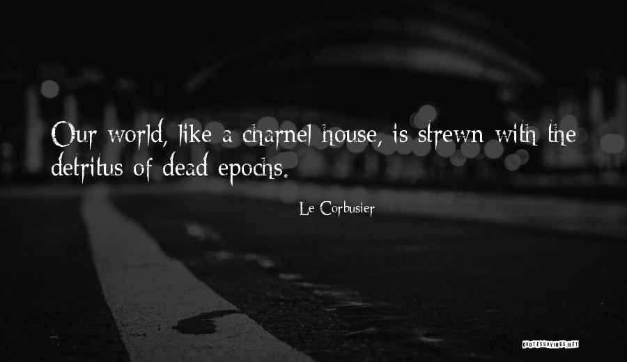 Strewn Quotes By Le Corbusier