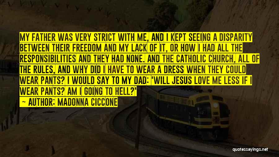 Strict Dad Quotes By Madonna Ciccone