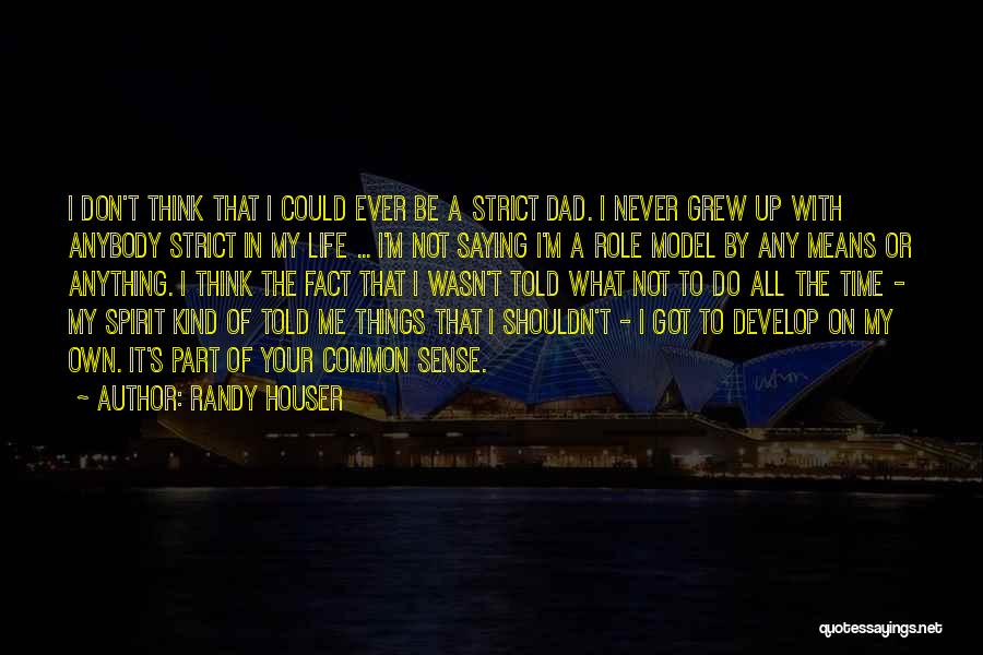 Strict Dad Quotes By Randy Houser