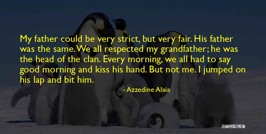 Strict Father Quotes By Azzedine Alaia Strict Father Quotes By Azzedine Alaia