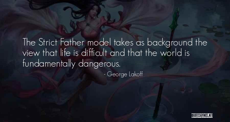 Strict Father Quotes By George Lakoff Strict Father Quotes By George Lakoff