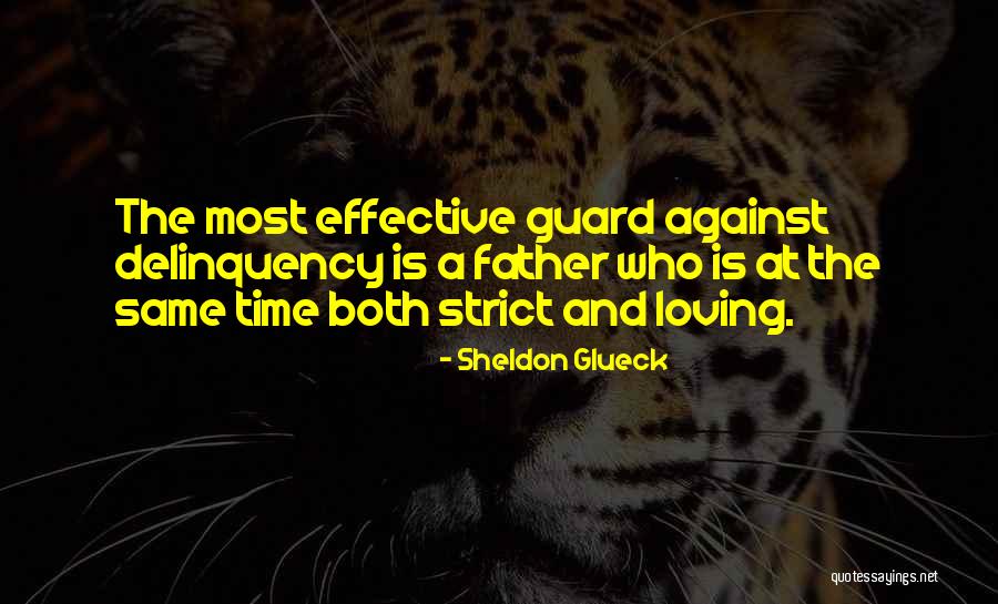 Strict Father Quotes By Sheldon Glueck Strict Father Quotes By Sheldon Glueck