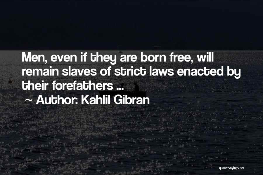 Strict Laws Quotes By Kahlil Gibran