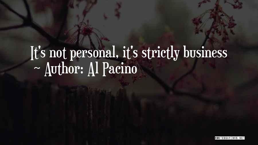 Strictly Business Quotes By Al Pacino