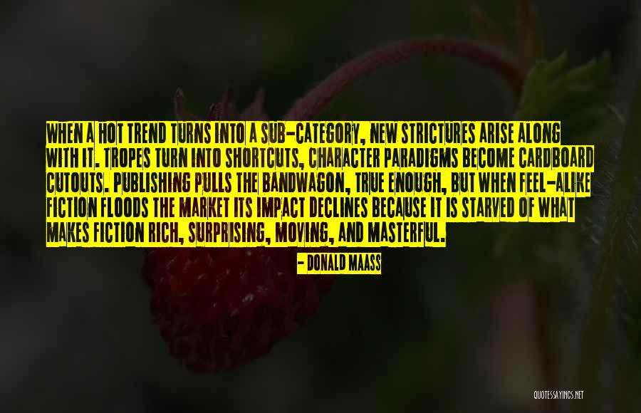 Strictures Quotes By Donald Maass Strictures Quotes By Donald Maass