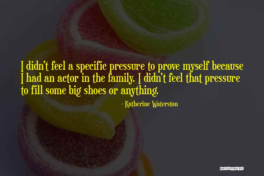 Stride Rite Shoe Store Quotes By Katherine Waterston