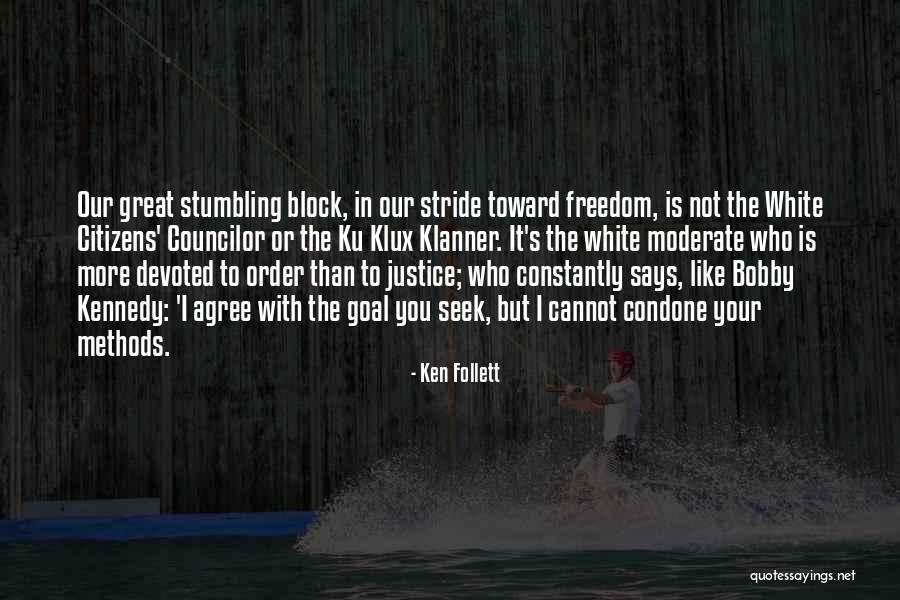 Stride Toward Freedom Quotes By Ken Follett Stride Toward Freedom Quotes By Ken Follett